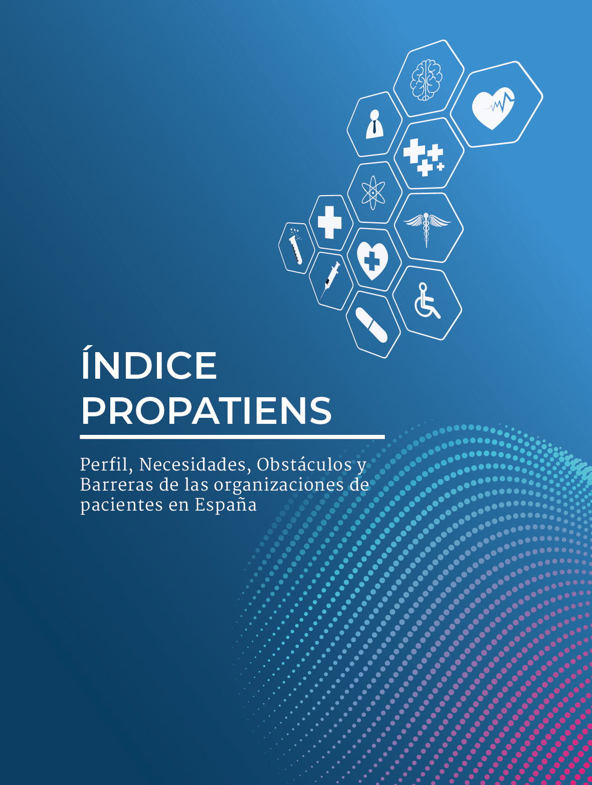 Portada IndiceProPatiens - La principal necesidad de las asociaciones de pacientes en España es económica, seguida de aspectos estructurales, tecnológicos, de formación y personal cualificado