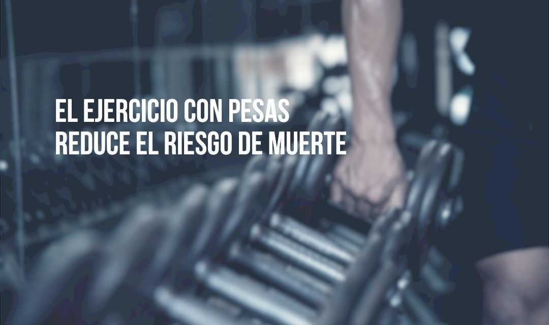 Hacer ejercicio con pesas está relacionado con menos riesgo de muerte, y aun menor si se combina con ejercicio aeróbico