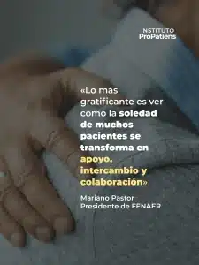 Lo más gratificante es ver cómo la soledad de muchos pacientes se transforma en apoyo, intercambio y colaboración - Entrevista a Mariano Pastor Presidente de FENAER